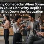 Funny Comebacks When Someone Calls You a Liar